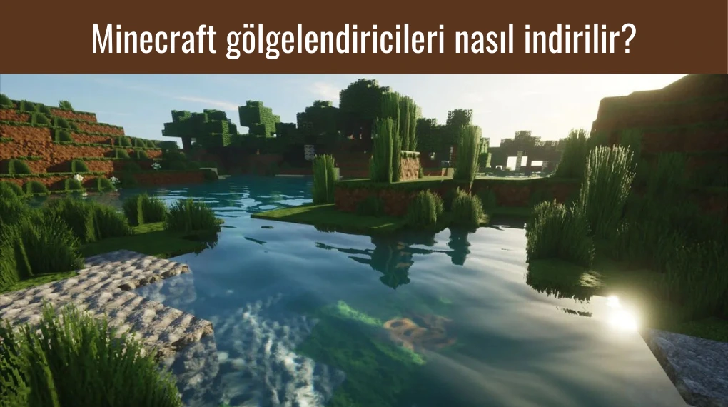 Minecraft gölgelendiricileri nasıl indirilir?